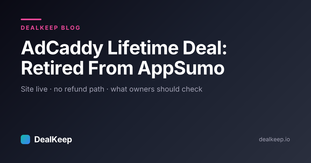 AdCaddy Lifetime Deal: Retired From AppSumo, Site Live — What Owners Should Check