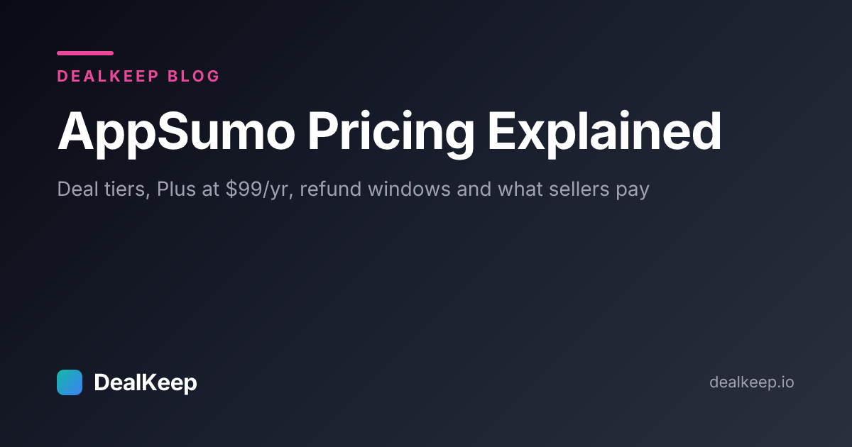AppSumo Pricing Explained (2026): Deal Tiers, Plus at $99/yr, Refund Windows and What Sellers Pay