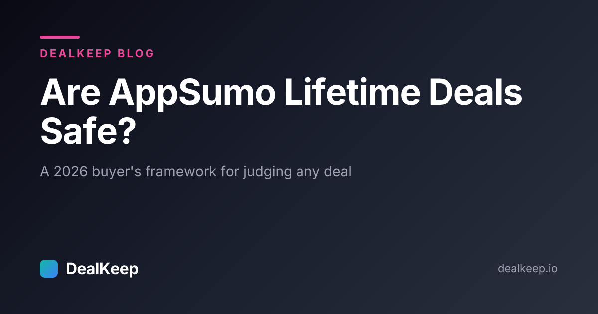 Are AppSumo Lifetime Deals Safe? A 2026 Buyer's Framework for Judging Any Deal