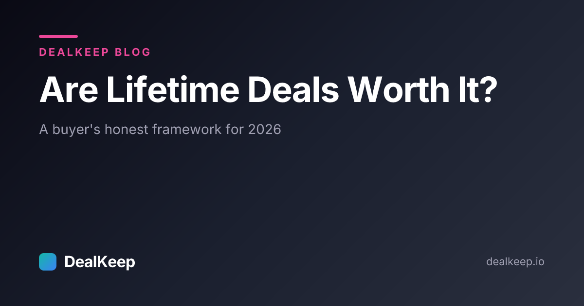 Are Lifetime Deals Worth It in 2026? A Buyer's Honest Framework