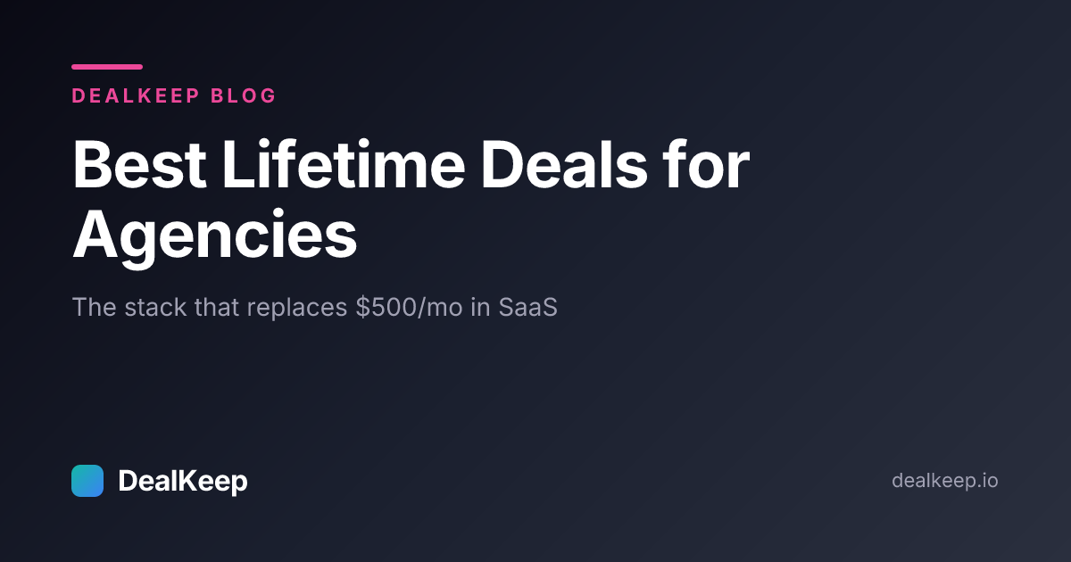 Best Lifetime Deals for Agencies in 2026 (The Stack That Replaces $500/Month in SaaS)