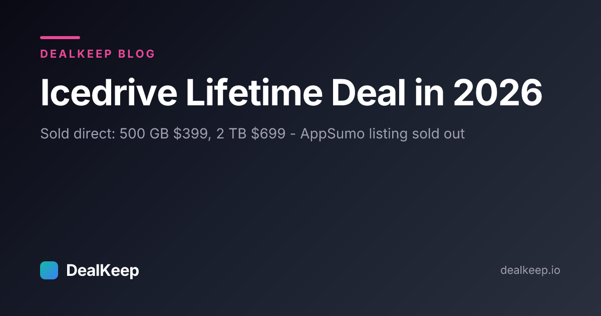 Icedrive Lifetime Deal in 2026: 500 GB for $399, 2 TB for $699 Direct, and the AppSumo Listing Is Sold Out