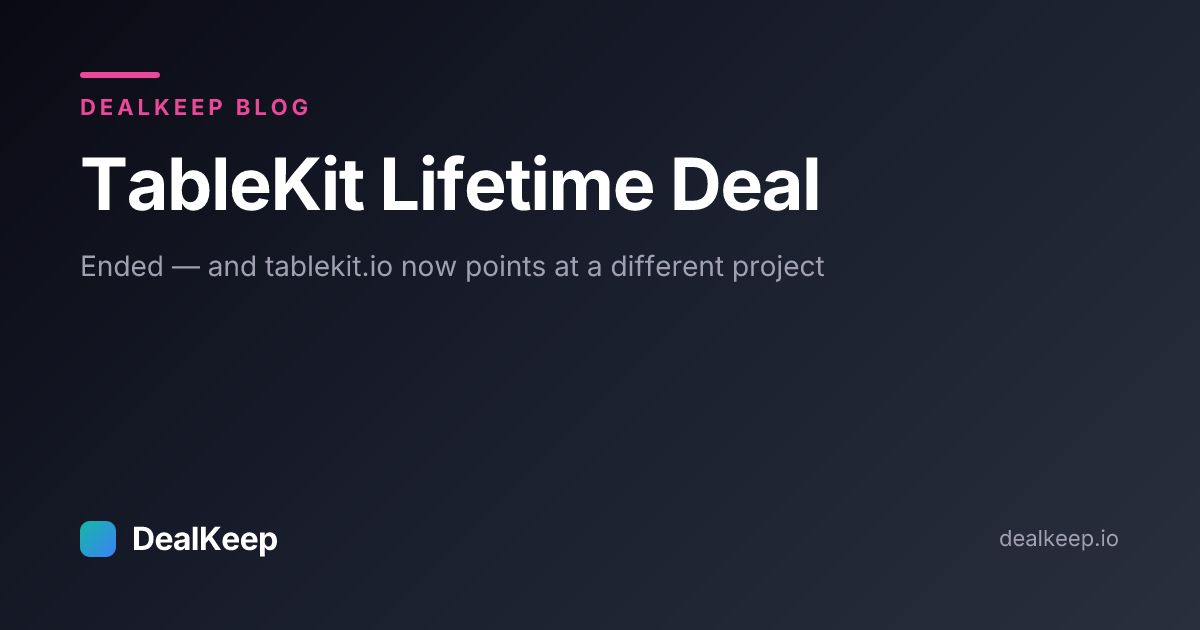 TableKit Lifetime Deal: Ended — and tablekit.io Now Points at a Different Project
