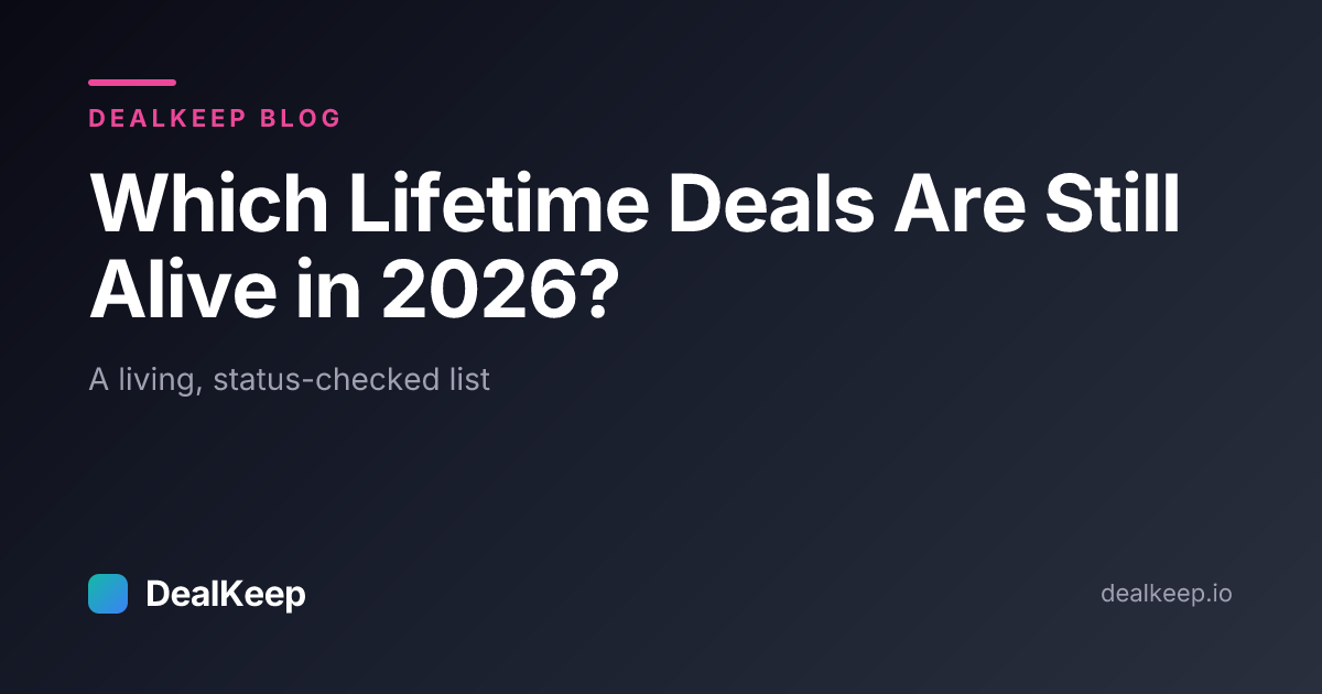 Which Lifetime Deals Are Still Alive in 2026? A Living Status List